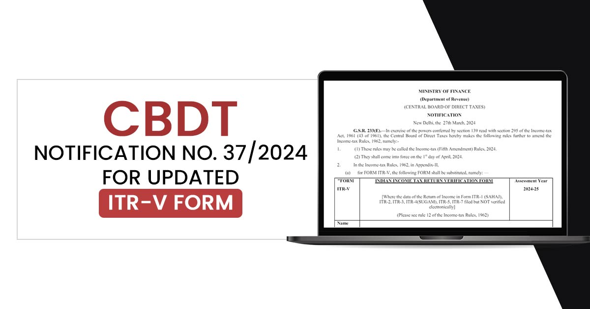 CBDT Notification No. 37/2024 for Updated ITR-V Form