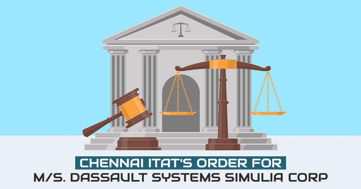 Chennai ITAT's Order for M/s. Dassault Systems Simulia Corp