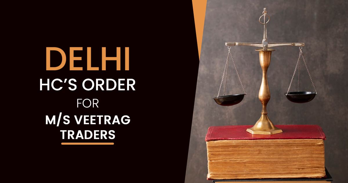 Delhi HC’s Order for M/S Veetrag Traders