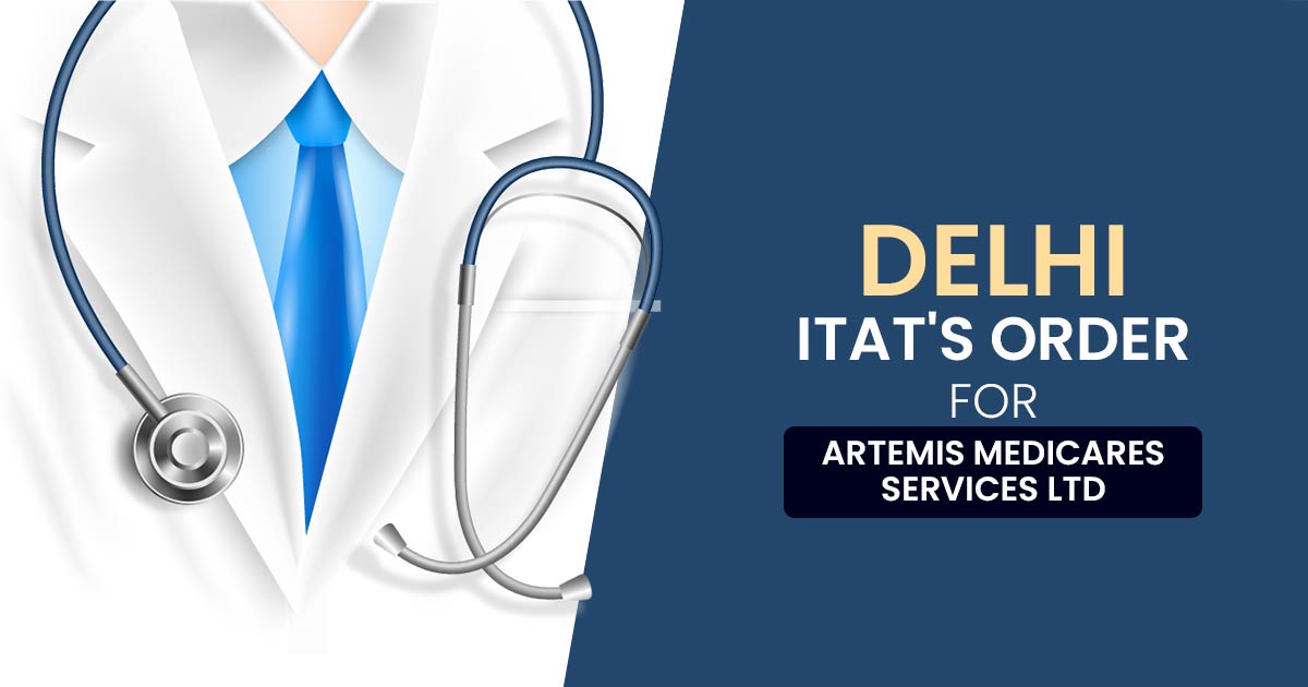 Delhi ITAT's Order for Artemis Medicares Services Ltd