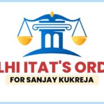 Delhi ITAT's Order for Sanjay Kukreja