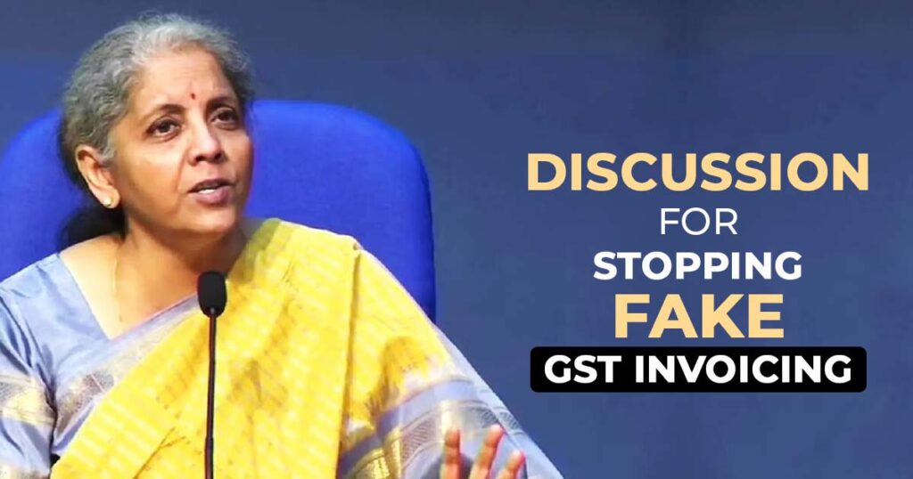 Discussion for Stopping Fake GST Invoicing
