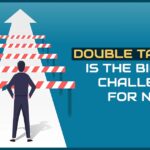 Double Taxation is the Biggest Challenge for NRIs