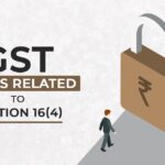 GST Issues Related to Section 16(4)