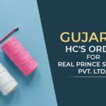 Gujarat HC's Order for Real Prince Spintex Pvt. Ltd.