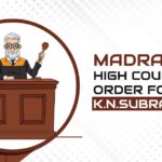 Madras High Court's Order for K.N.Subramaniam
