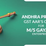 Andhra Pradesh GST AAR's Order for M/s Gayatri Enterprises