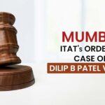Mumbai ITAT Order In Case of Dilip B Patel Vs DCIT