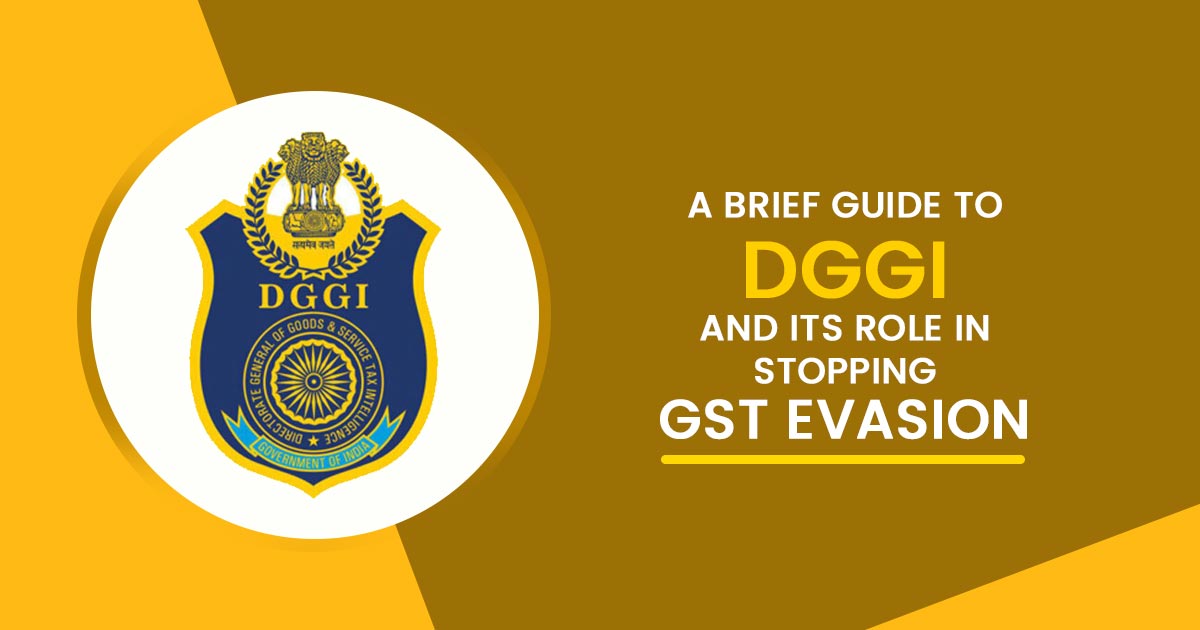 A Brief Guide to DGGI and Its Role in Stopping GST evasion
