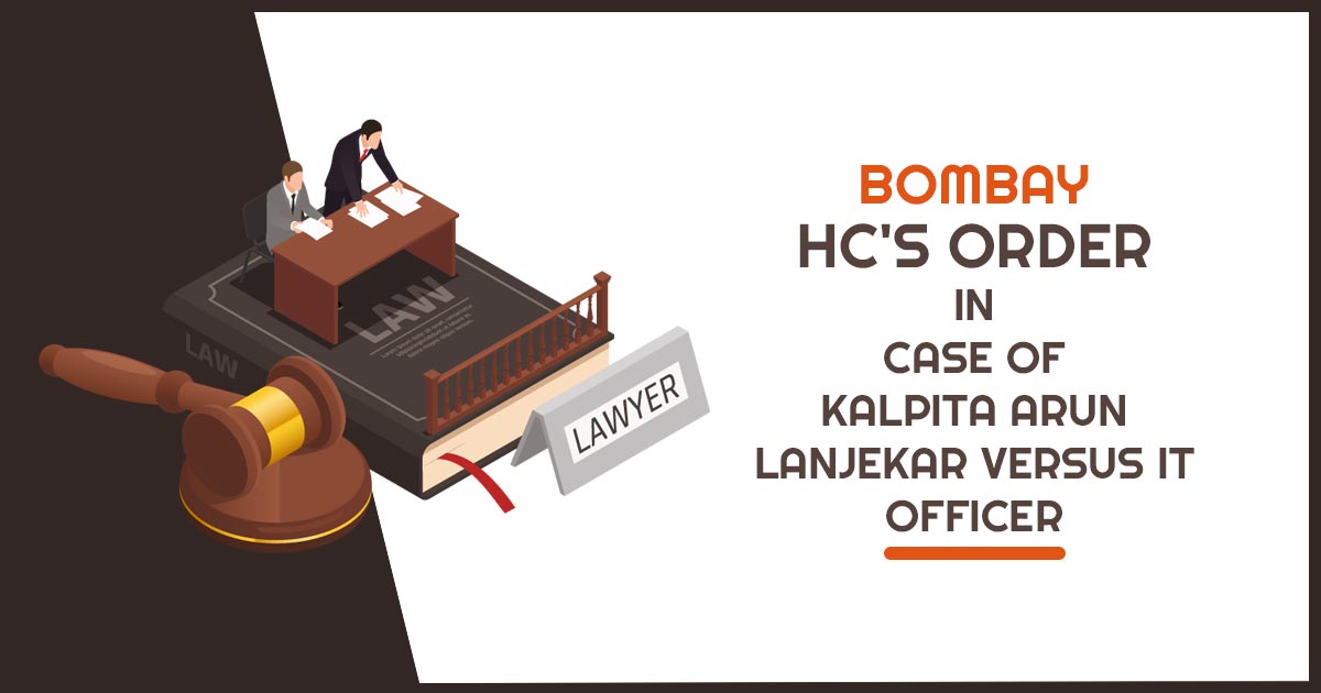 Bombay HC's Order In Case of Kalpita Arun Lanjekar Versus IT Officer