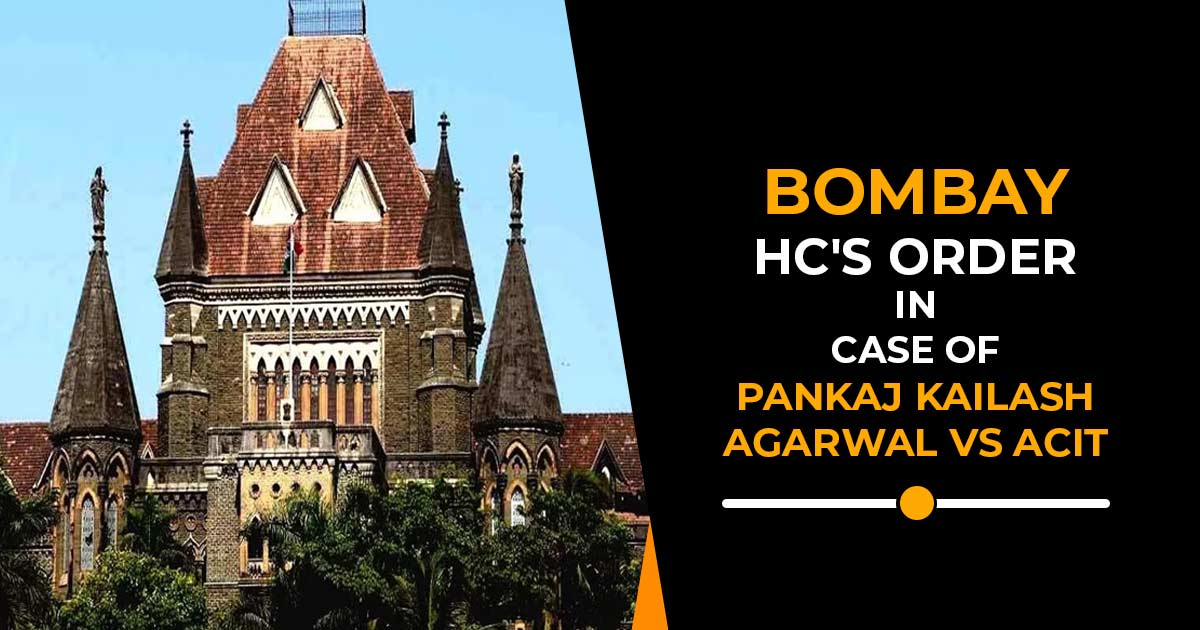 Bombay HC's Order In Case of Pankaj Kailash Agarwal VS ACIT
