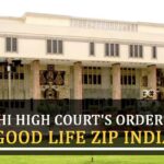 Delhi High Court's Order for Good Life Zip India