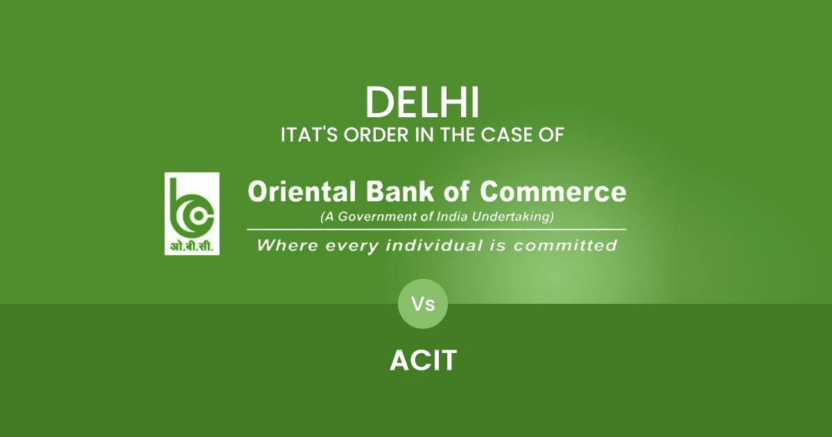 Delhi ITAT's Order In the Case of Oriental Bank of Commerce Vs ACIT