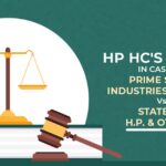 HP HC's Order In Case of Prime Steel Industries Pvt. Ltd. Vs State of H.P. & others