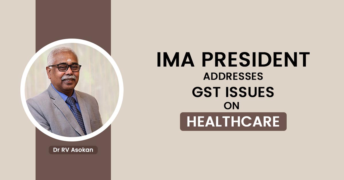 IMA President Addresses GST Issues on Healthcare