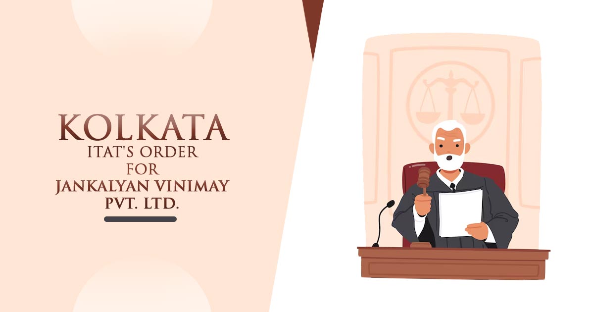 Kolkata ITAT's Order for Jankalyan Vinimay Pvt. Ltd