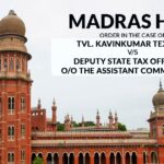 Madras HC's Order in the Case Of Tvl. Kavinkumar Textiles V/s Deputy State Tax Officer-I, O/O the Assistant Commissioner