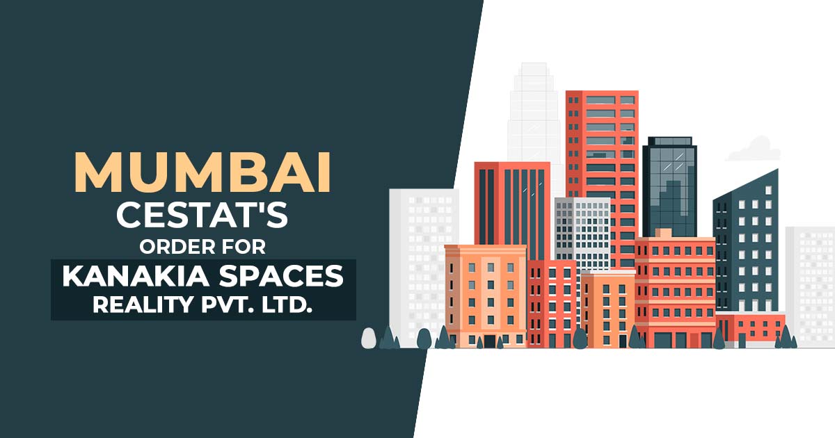 Mumbai CESTAT's Order for Kanakia Spaces Reality Pvt. Ltd.