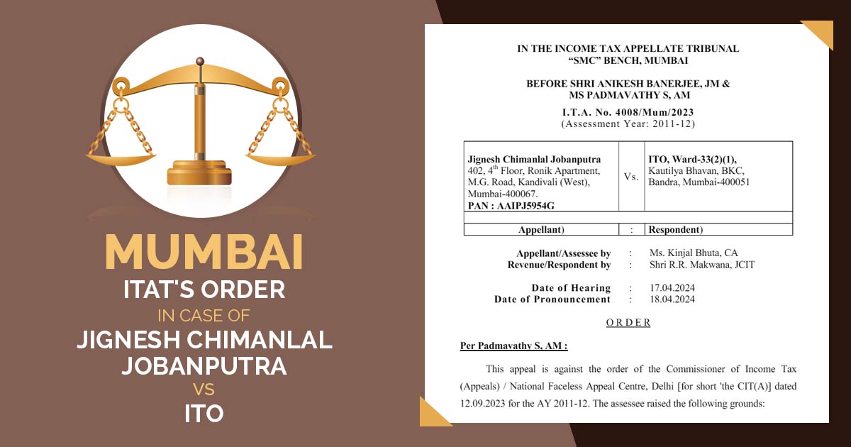 Mumbai ITAT's Order In Case of Jignesh Chimanlal Jobanputra vs ITO