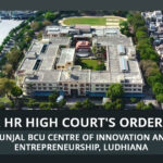 PB & HR High Court's Order for Munjal BCU Centre Of Innovation And Entrepreneurship, Ludhiana
