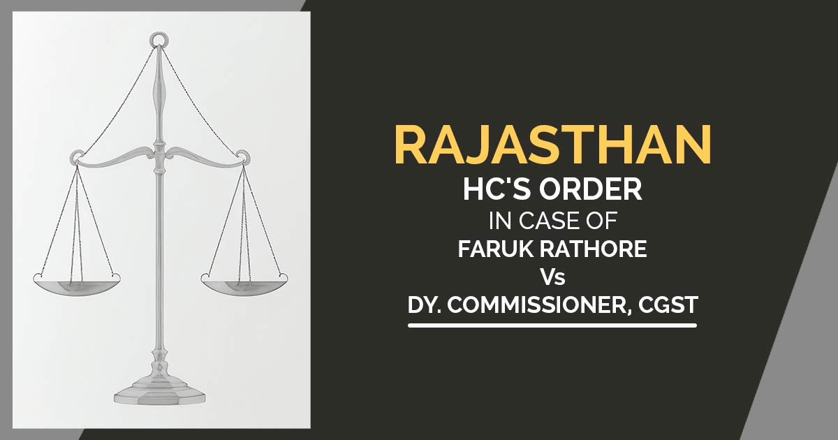 Rajasthan HC's Order In Case of Faruk Rathore Vs Dy. Commissioner, CGST