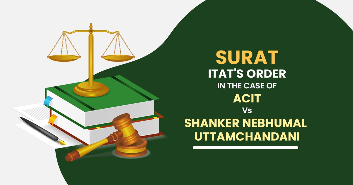 Surat ITAT's Order in the Case of ACIT Vs Shanker Nebhumal Uttamchandani