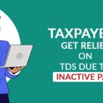 Taxpayers Get Relief on TDS Due to Inactive PAN