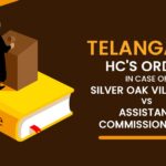 Telangana HC's Order In Case of Silver Oak Villas LLP Vs Assistant Commissioner ST