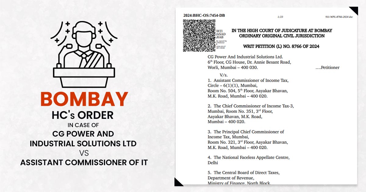 Bombay HC's Order In Case of CG Power And Industrial Solutions Ltd Vs Assistant Commissioner of IT