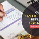 Can Credit Notes Be Filed in GST after November 30th?