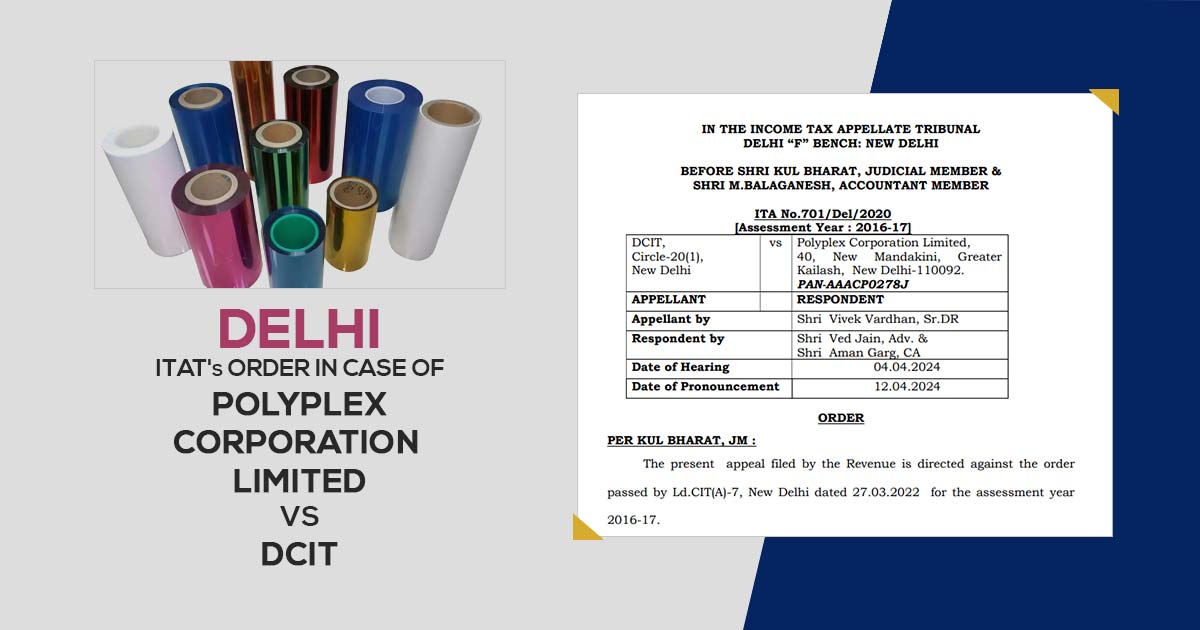 Delhi ITAT's Order In Case of Polyplex Corporation Limited Vs DCIT