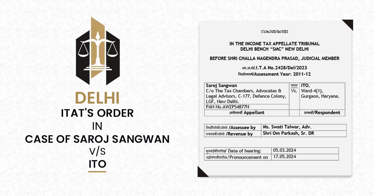 Delhi ITAT's Order In Case of Saroj Sangwan Vs ITO