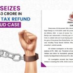 ED Seizes INR 263 Crore in Income Tax Refund Fraud Case