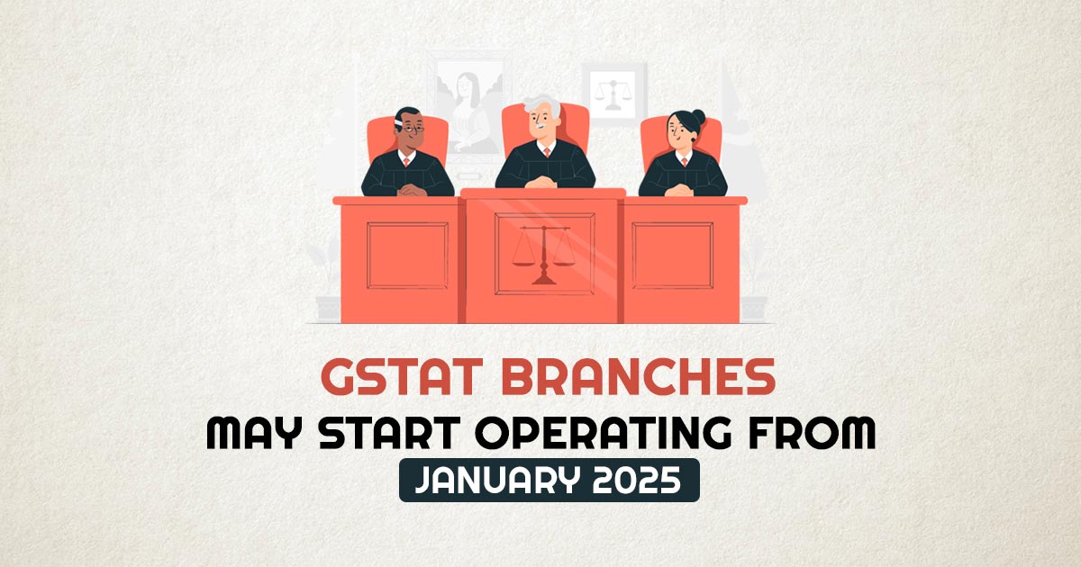 GSTAT Branches May Start Operating from January 2025