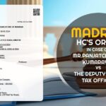 Madras HC’s Order in Case of Mr.Panjatcharam Kumaravel Vs. The Deputy State Tax Officer