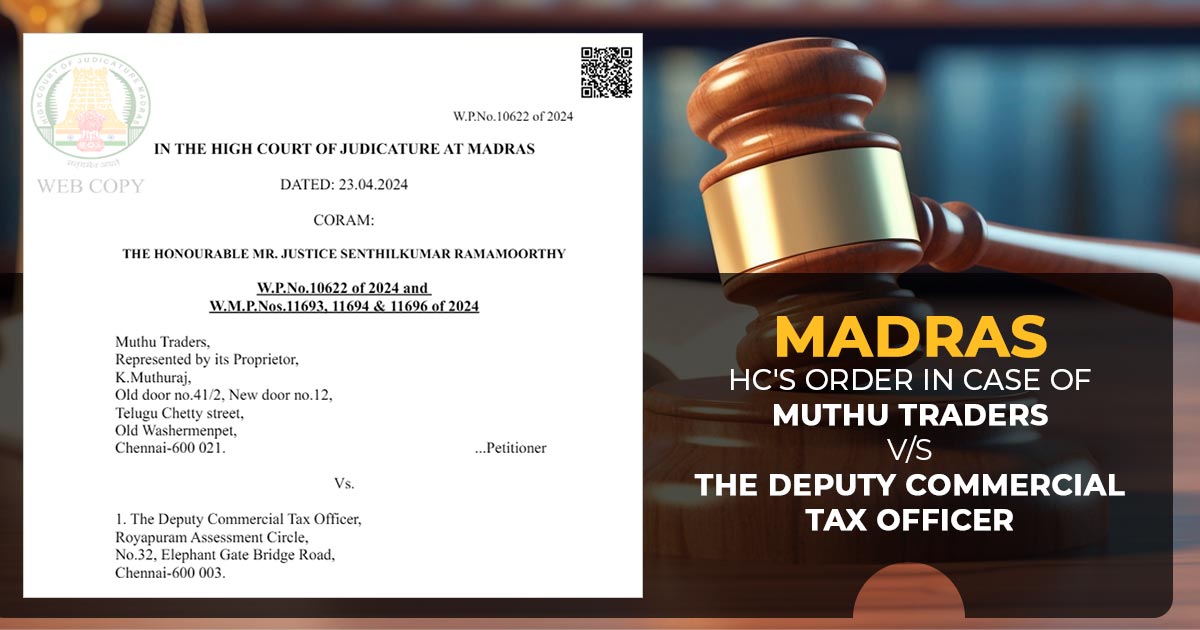 Madras HC's Order In Case of Muthu Traders Vs. The Deputy Commercial Tax Officer