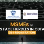 MSMEs in States Face Hurdles in Obtaining GST Registration