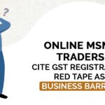 Online MSME Traders Cite GST Registration Red Tape as Business Barrier
