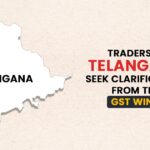 Traders in Telangana Seek Clarification from the GST Wing