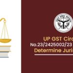 UP GST Circular No.23/2425002/23 Related to Determine Jurisdiction
