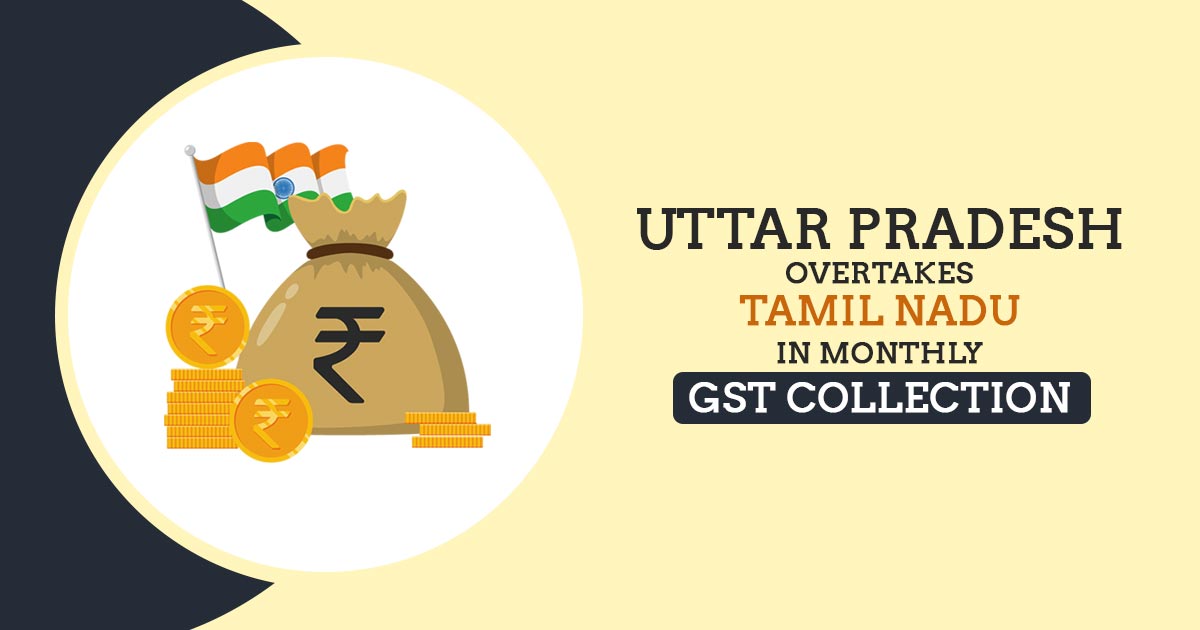 Uttar Pradesh Overtakes Tamil Nadu in Monthly GST Collection