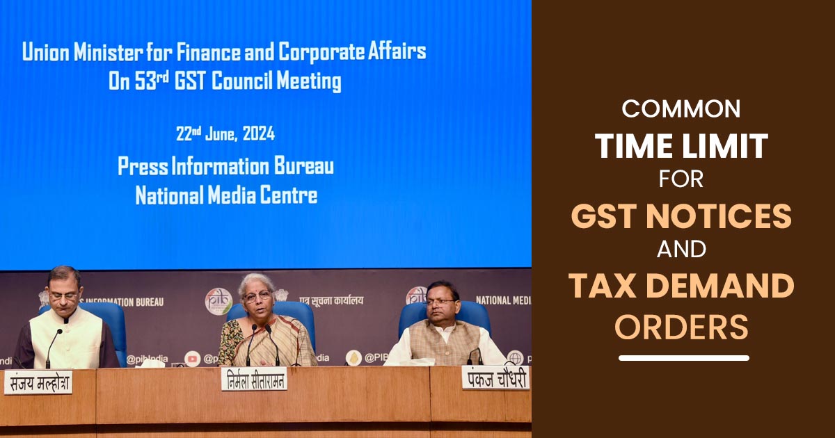 Common Time Limit for GST Notices and Tax Demand Orders