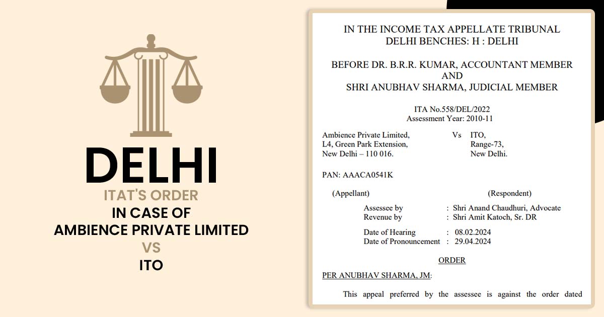 Delhi ITAT's Order In Case of Ambience Private Limited vs ITO