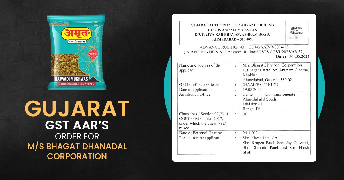 Gujarat GST AAR’s Order for M/s Bhagat Dhanadal Corporation