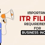 Important ITR Filing Requirements for Business Income