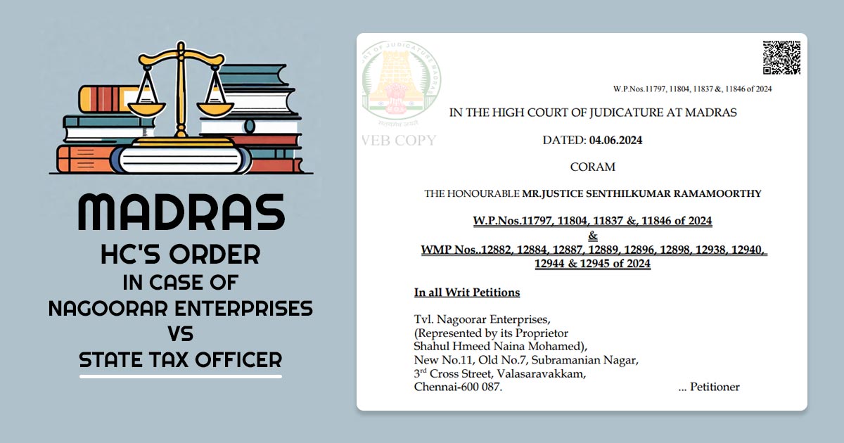 Madras HC's Order In Case of Nagoorar Enterprises Vs State Tax Officer