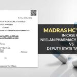 Madras HC's Order In Case of Neelan Pharmacy and General Vs Deputy State Tax Officer