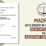 Madras HC's Order In the Case of Deva Enterprises Vs Assistant Commissioner