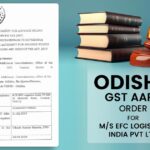 Odisha GST AAR's Order for M/S EFC Logistics India Pvt Ltd