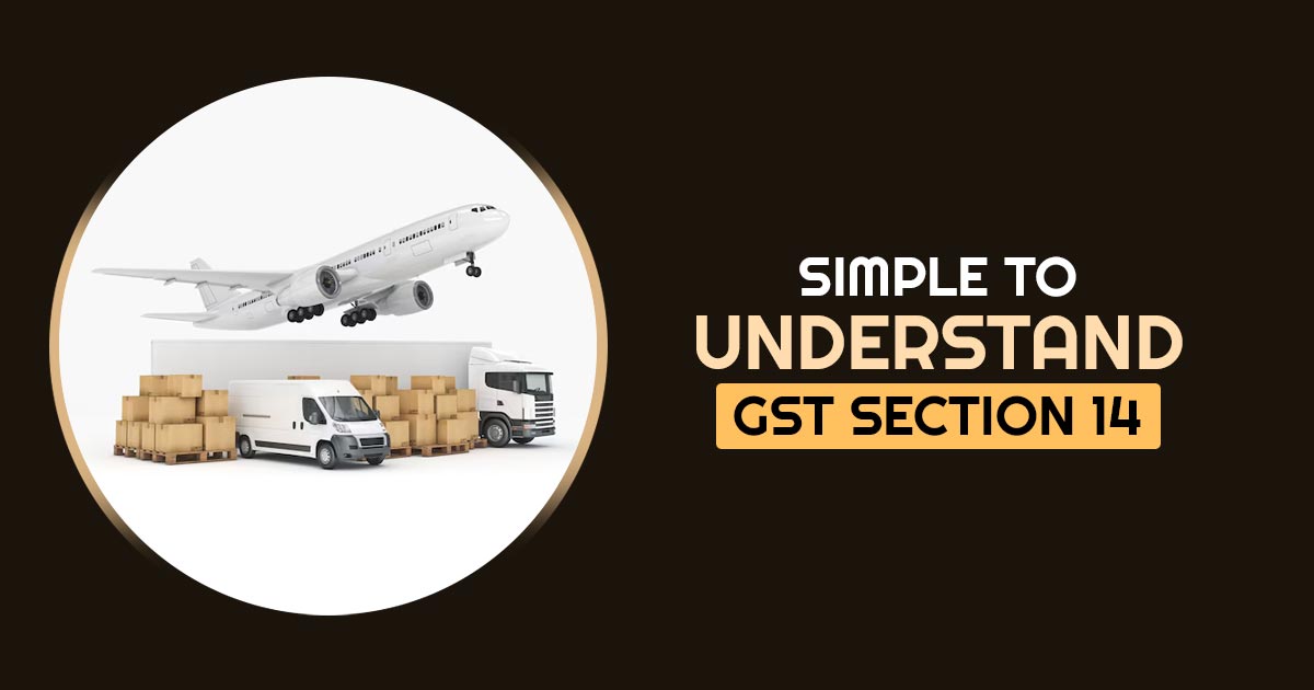 Simple to Understand GST Section 14